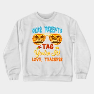 Dear Parents Tag You're It Love Teachers Tie Dye Funny Gifts For Boys Girls Kids Crewneck Sweatshirt